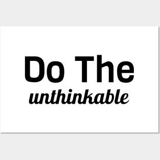 Do the Unthinkable Posters and Art